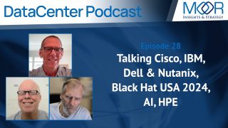 Ep. 28: MI&S Datacenter Podcast: Talking Cisco, IBM, Dell & Nutanix, Black Hat USA 2024, AI, HPE