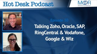 The Hot Desk Pod Ep 30: Zoho, Oracle, SAP, RingCentral & Vodafone, Google & Wiz