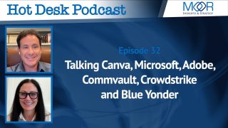 Ep 32: Hot Desk Podcast: Talking Canva, Microsoft, Adobe, Commvault, Crowdstrike and Blue Yonder