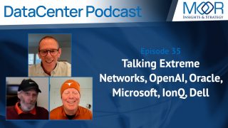 Datacenter Podcast: Episode 35 - Talking Extreme Networks, OpenAI, Oracle, Microsoft, IonQ, Dell