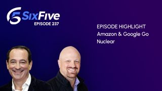 The Six Five: Amazon & Google Go Nuclear