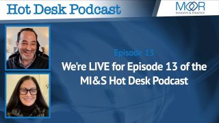 We're LIVE for Episode 13 of the MI&S Hot Desk Podcast