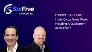 The Six Five: Intel’s Crazy News Week, Including A Qualcomm Acquisition?