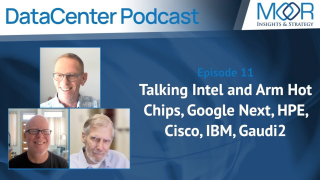 Ep11 MI&S Datacenter Podcast Talking Intel and Arm Hot Chips, Google Next, HPE, Cisco, IBM, Gaudi2