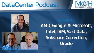 Ep15 MI&S Datacenter Podcast: AMD, Google & Microsoft, Intel, IBM, Vast Data, Subspace Correction